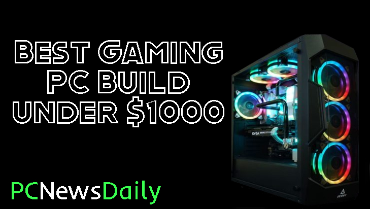 Best Gaming PC Build under 1000 dollars